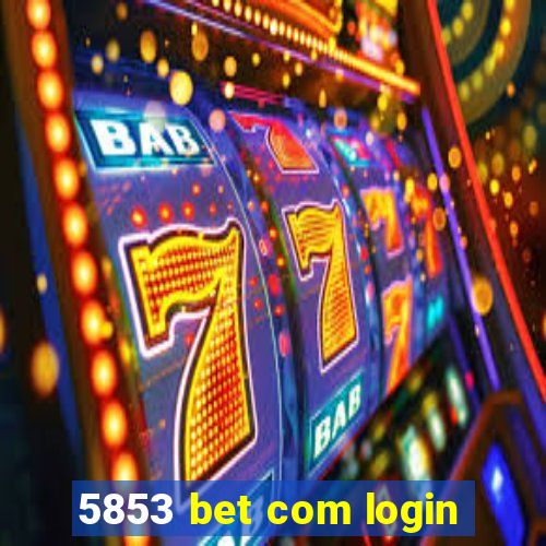 5853 bet com login